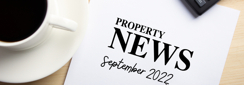 PROPERTY UPDATE SEPTEMBER 2022