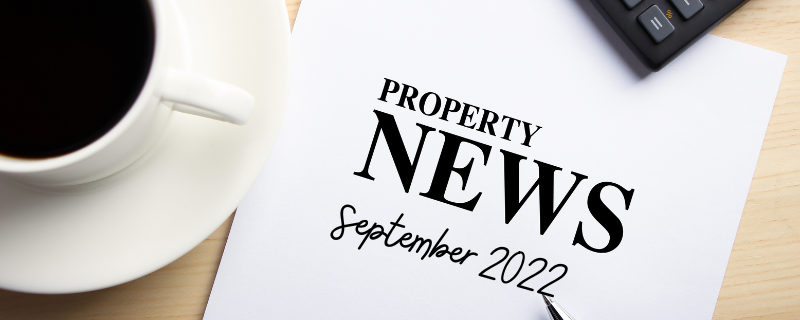 PROPERTY UPDATE SEPTEMBER 2022